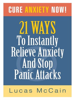 cover image of Cure Anxiety Now! 21 Ways to Instantly Relieve Anxiety & Stop Panic Attacks
